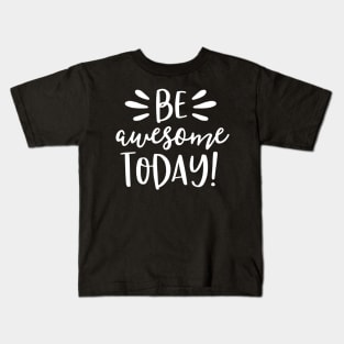 Be Awesome Today Shirt Motivational Positive Teacher Kids Kids T-Shirt